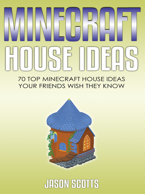 Title details for Minecraft House Ideas by Jason Scotts - Available